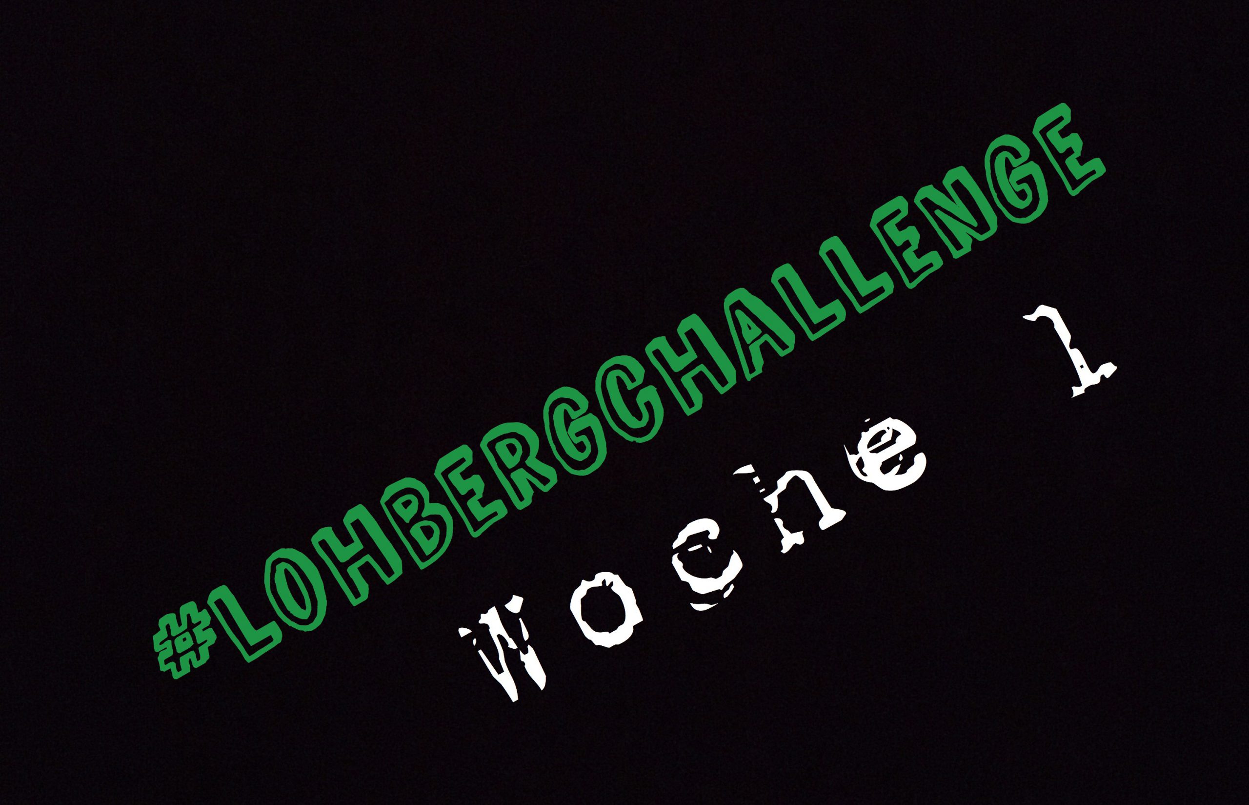 Woche 1 der #lohbergchallenge
